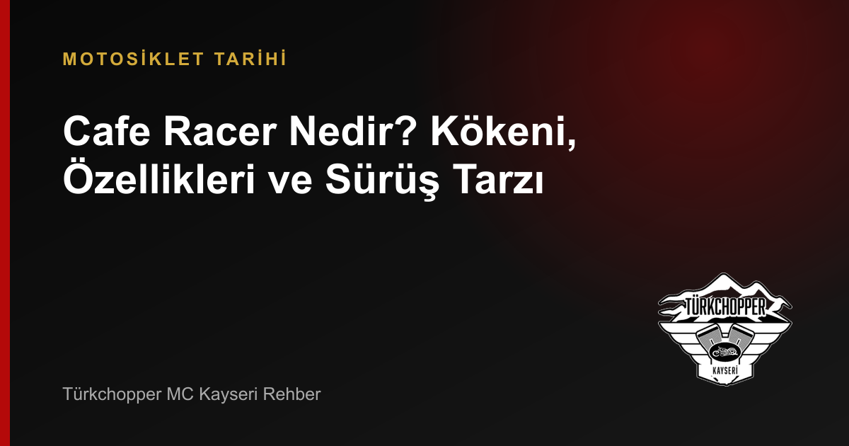 Cafe Racer Nedir? Kökeni, Özellikleri ve Sürüş Tarzı rehber kapağı