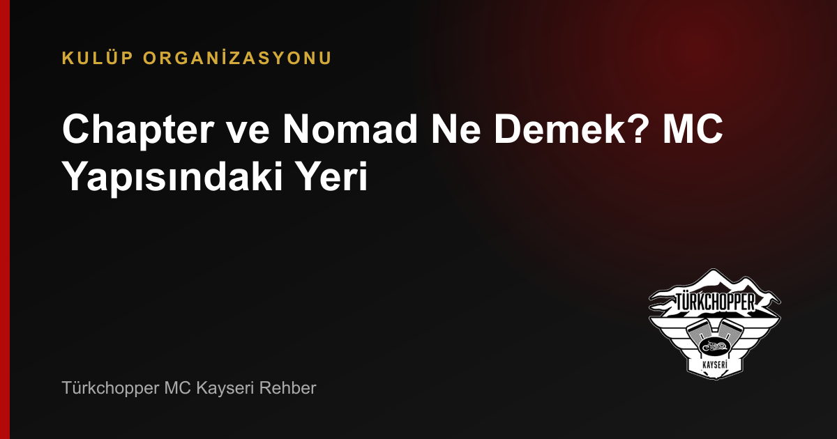 Chapter ve Nomad Ne Demek? MC Yapısındaki Yeri rehber kapağı