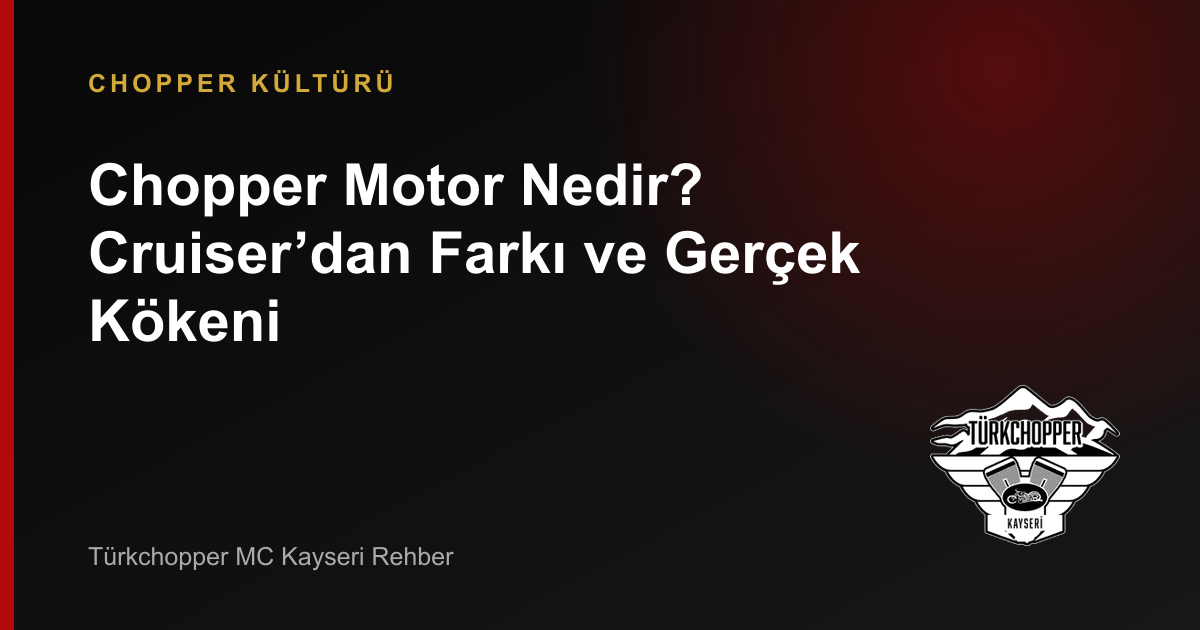 Chopper Motor Nedir? Özellikleri ve Cruiser’dan Farkı rehber kapağı