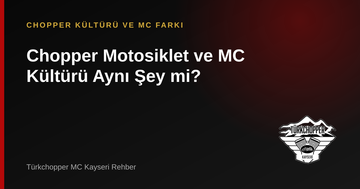 Chopper Motosiklet ve MC Kültürü Aynı Şey mi? rehber kapağı