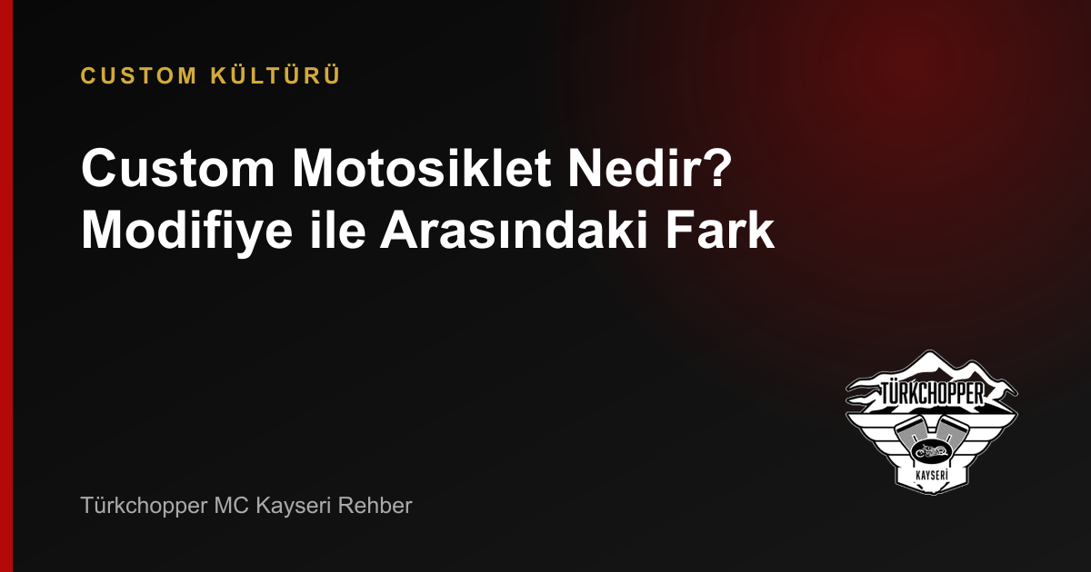 Custom Motosiklet Nedir? Modifiye ile Arasındaki Fark rehber kapağı