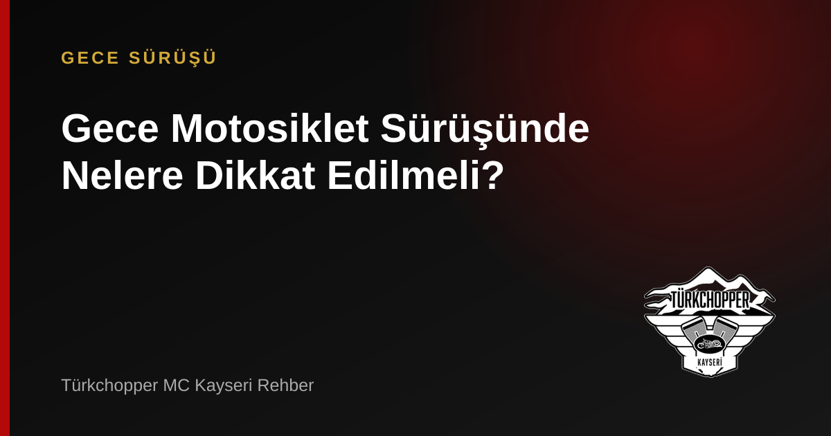 Gece Motosiklet Sürüşünde Nelere Dikkat Edilmeli? rehber kapağı