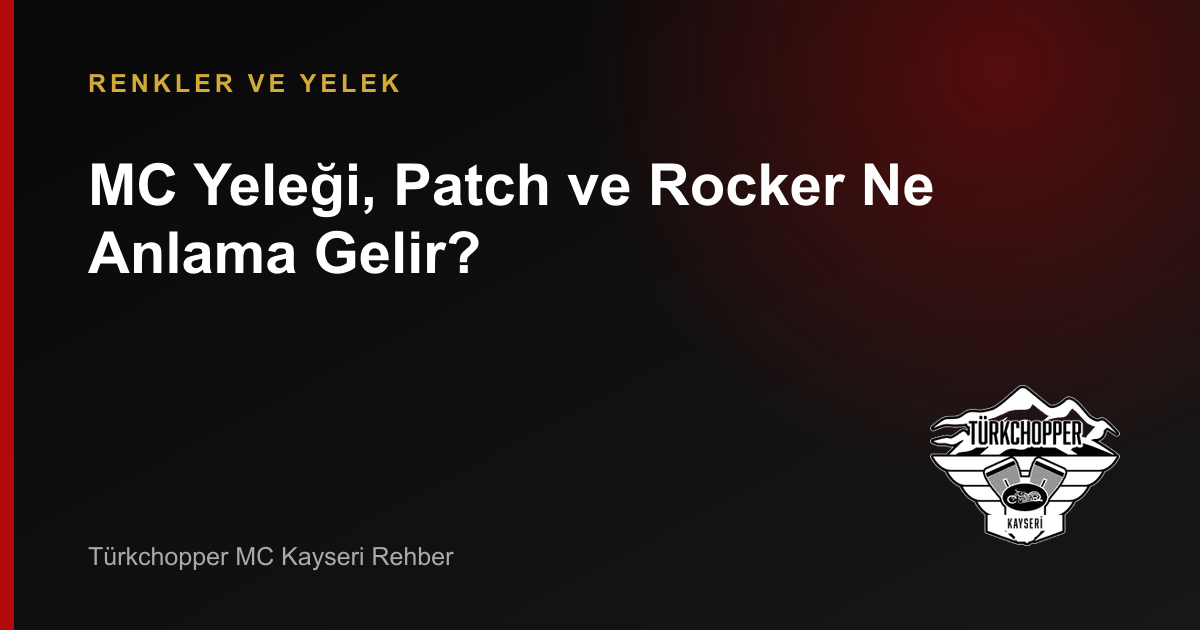 MC Yeleği, Patch ve Rocker Ne Anlama Gelir? rehber kapağı