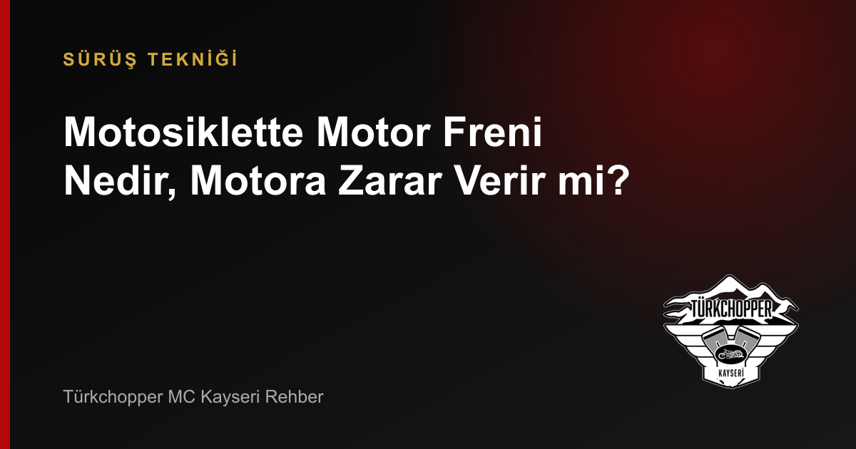 Motosiklette Motor Freni Nedir, Motora Zarar Verir mi? rehber kapağı