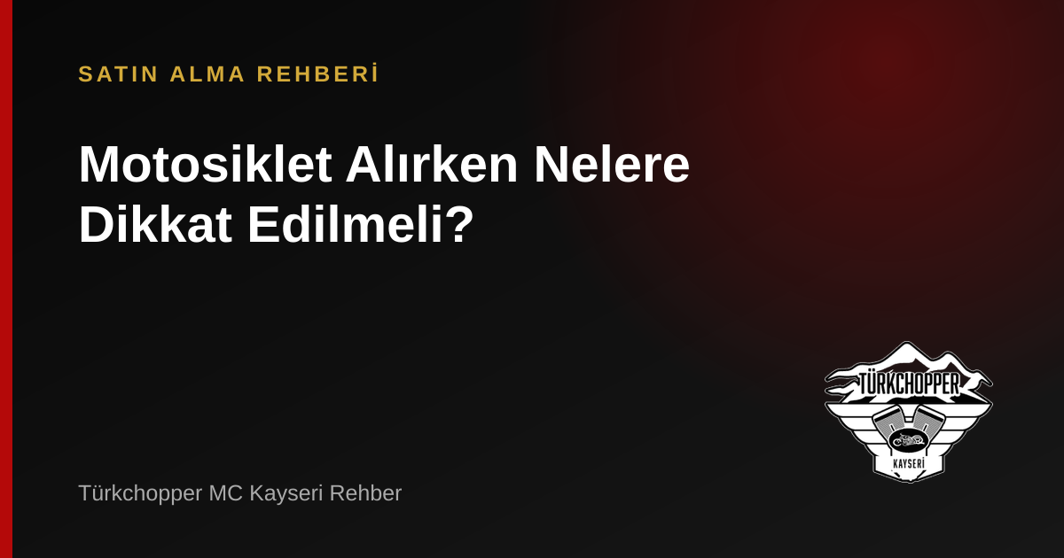 Motosiklet Alırken Nelere Dikkat Edilmeli? rehber kapağı