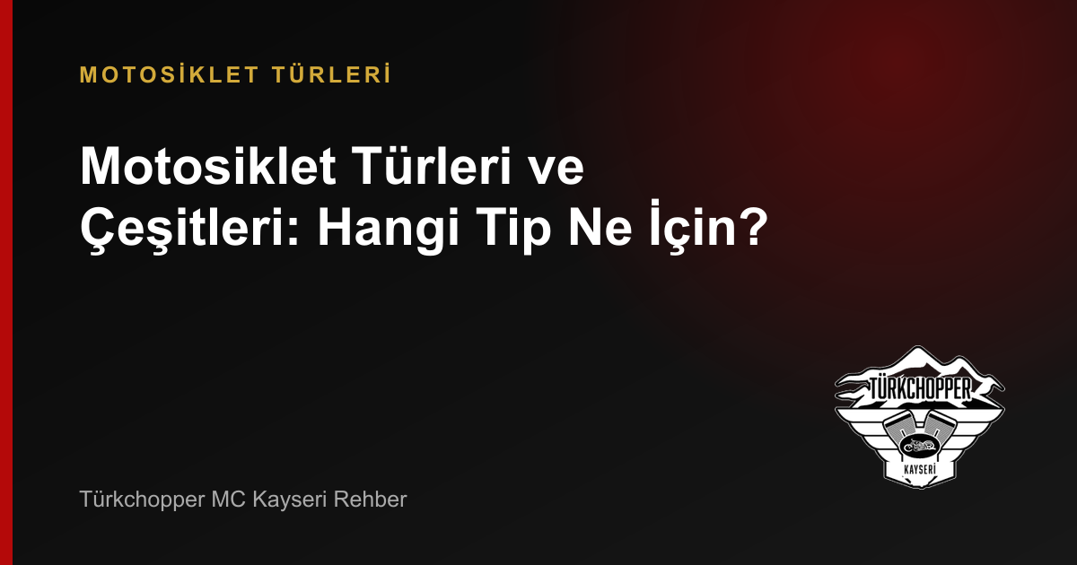 Motosiklet Türleri ve Çeşitleri: Hangi Tip Ne İçin? rehber kapağı