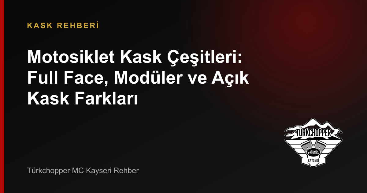 Motosiklet Kask Çeşitleri: Full Face, Modüler ve Açık Kask Farkları rehber kapağı