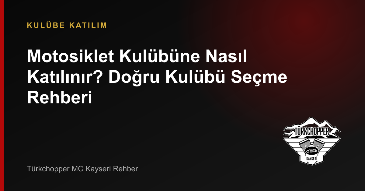 Motosiklet Kulübüne Nasıl Katılınır? Doğru Kulübü Seçme Rehberi rehber kapağı