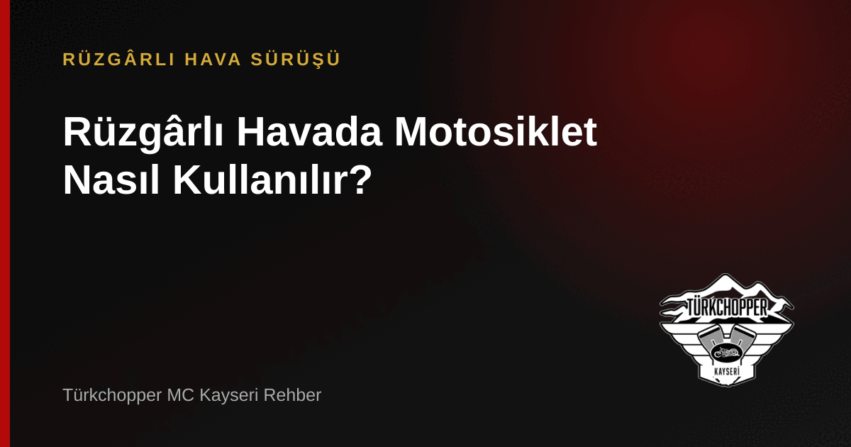 Rüzgârlı Havada Motosiklet Nasıl Kullanılır? rehber kapağı