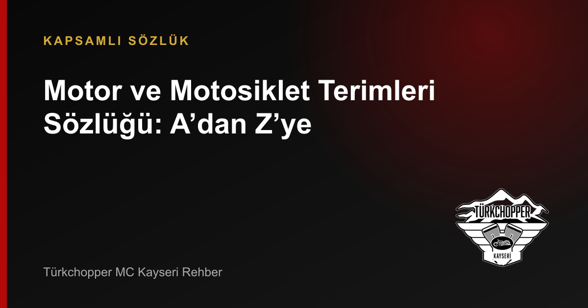 Motor ve Motosiklet Terimleri Sözlüğü: A’dan Z’ye rehber kapağı