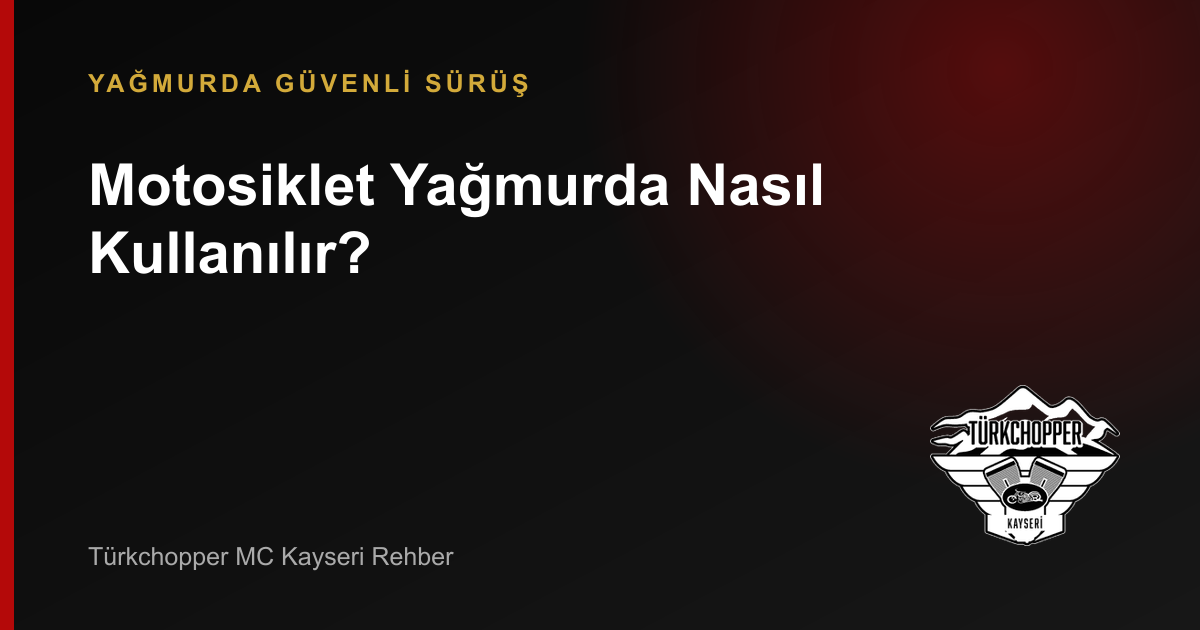 Motosiklet Yağmurda Nasıl Kullanılır? rehber kapağı