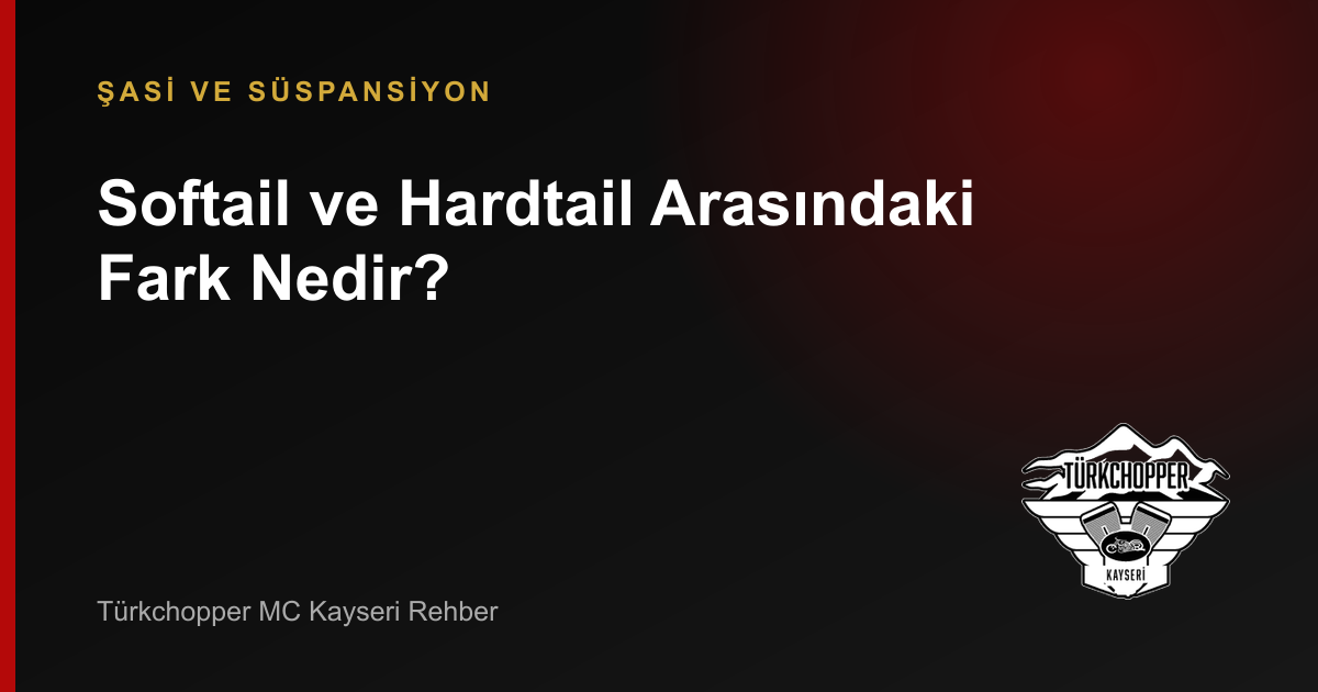 Softail ve Hardtail Arasındaki Fark Nedir? rehber kapağı