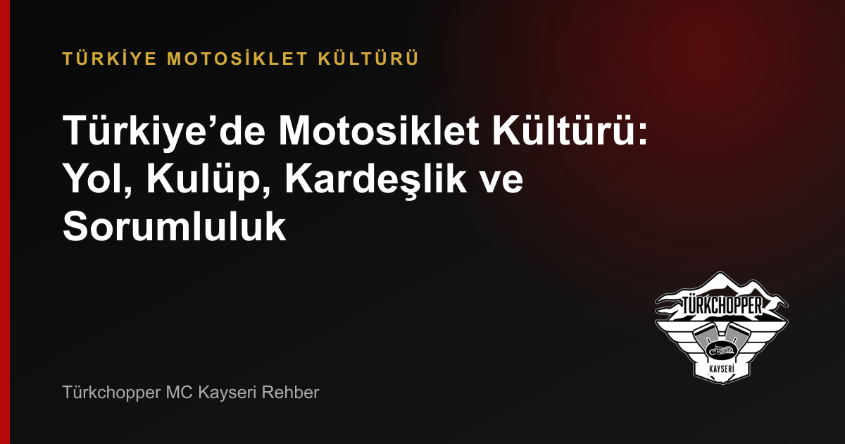 Türkiye’de Motosiklet Kültürü: Yol, Kulüp, Kardeşlik ve Sorumluluk rehber kapağı